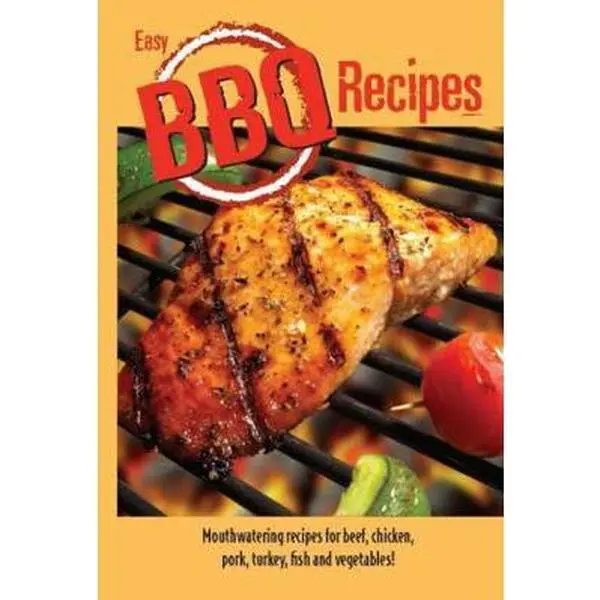 USED-Easy BBQ Recipes: Mouthwatering Recipes for Beef, Chicken, Pork, Turkey, Fish and Vegetables Too! by Golden West Publishers (Paperback)