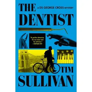 The Dentist: A DS George Cross Mystery -- Tim Sullivan, Paperback