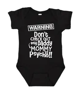 Don't Check Out My Daddy, Mommy Is Psycho Onesie, Baby Bodysuit, Newborn Bodysuit