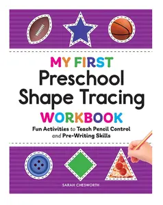 My First Preschool Shape Tracing Workbook: Fun Activities to Teach Pencil Control and Pre-Writing Skills book