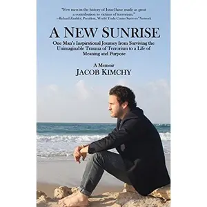 USED-A New Sunrise: One Man's Inspirational Journey from Surviving the Trauma of Terrorism to a Life of Meaning and Purpose by Kimchy, Jacob (Paperback)