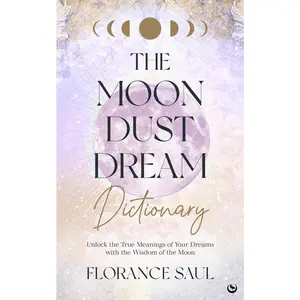 USED-The Moon Dust Dream Dictionary: Unlock the True Meanings of Your Dreams with the Wisdom of the Moon by Saul, Florance (Paperback)