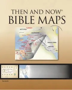 Deluxe Then and Now Bible Maps - New and Expanded Edition