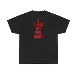 I Treat My Girl Right T-Shirt | Valentine’s Day Shirt for Him, Boyfriends, Couples, Men - Romantic Present Idea