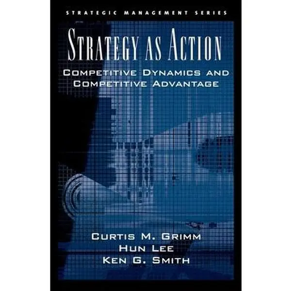 USED Book - Strategy as Action: Competitive Dynamics and Competitive Advantage by Grimm, Curtis M. (Hardcover) - english