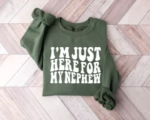 Im Just Here For My Nephew Sweatshirt, Nephew Shirt, Gift For Aunt Sweatshirt, New Future Aunt Apparel, Gift Aunt, Cute Aunt Gift From Nephew