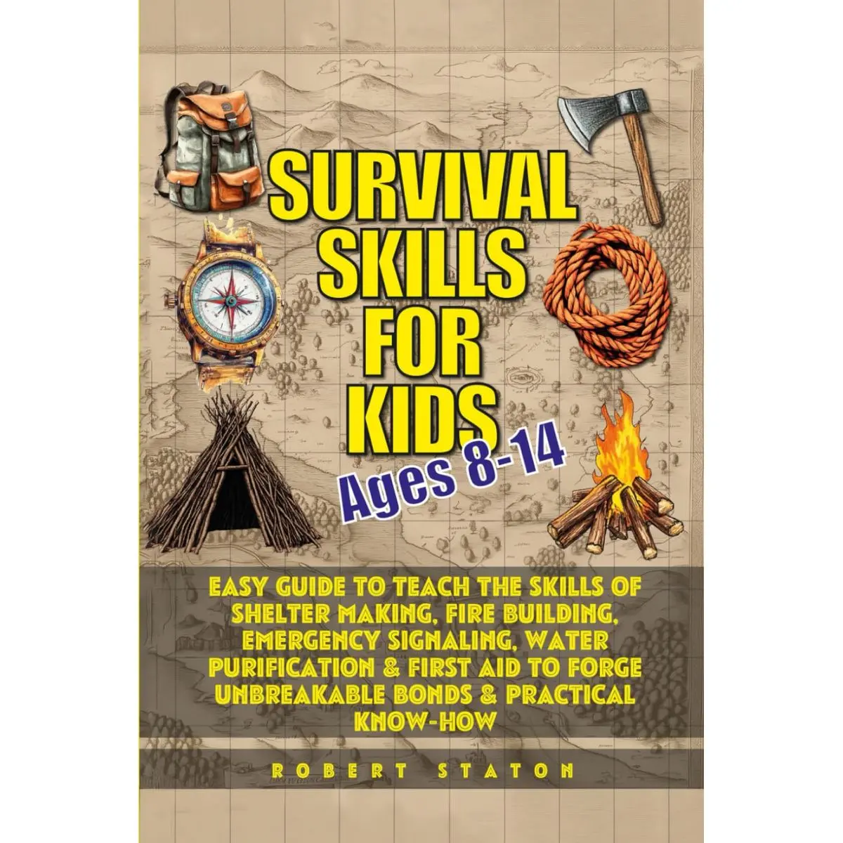 Survival Skills for Kids (Ages 8-14): Easy Guide to Teach Skills of Shelter Making, Fire Building, Emergency Signaling, Water Purification & First Aid to Forge Unbreakable Bonds & Practical Know-How Hardcover – October 18, 2024