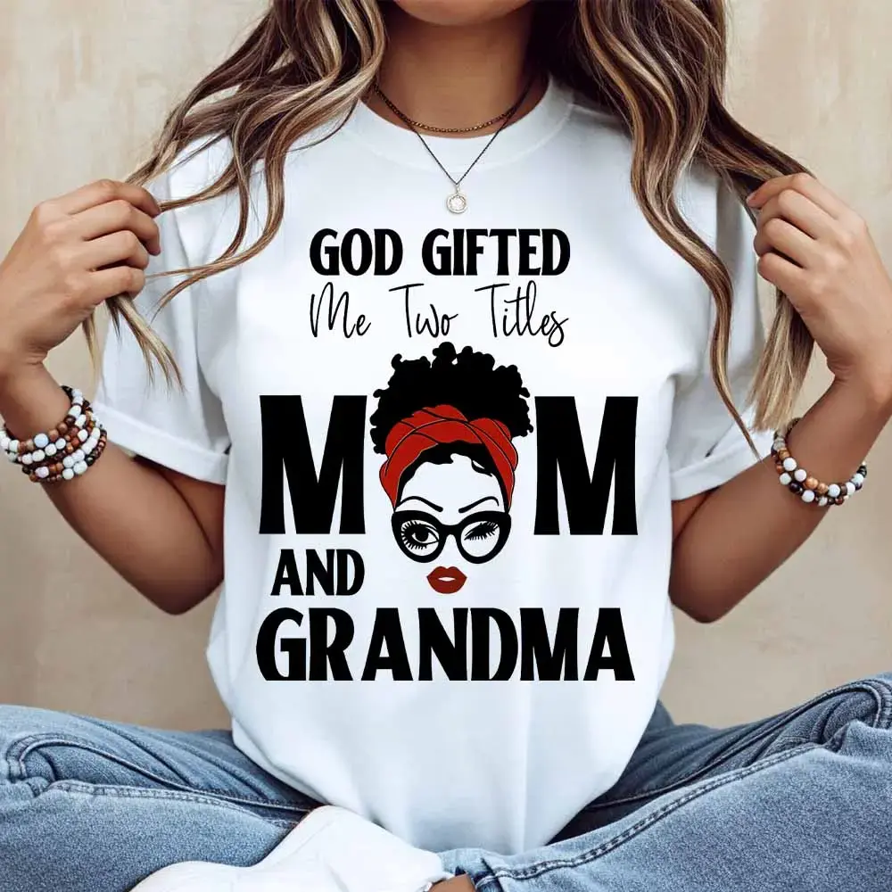 God Gifted Me Two Titles Mom And Grandma Print T Shirt  Casual Loose Fit For Women Mother Day Family Celebration