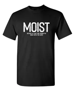 Moist Because Atleast Sarcastic Humor Graphic Novelty Funny Classic Fabric