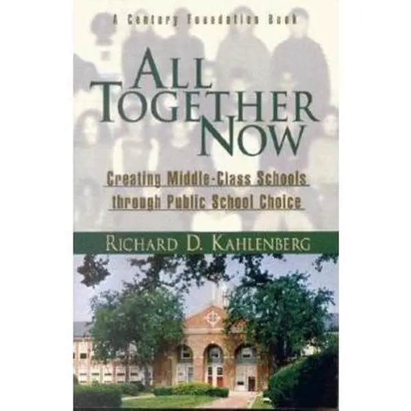 USED Book - All Together Now: Creating Middle-Class Schools Through Public School Choice by Kahlenberg, Richard D. (Paperback) - english