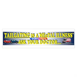 Bumper Stickers, Car Bumper Sticker, Decal. Tailgating Is A Mental Illness Ask Your Doctor. Coolest Sticker.