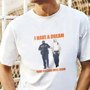 Anti Trump Shirt I Have A Dream Police Arrest Trump T-Shirt Trump Was Arrested Shirt Anti MAGA Racist Facist FDT Protest Political Tee