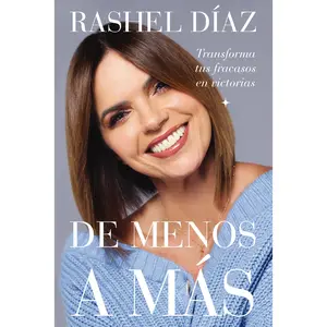 De menos a más: Transforma tus fracasos en victorias by Rashel Díaz [Paperback Book]