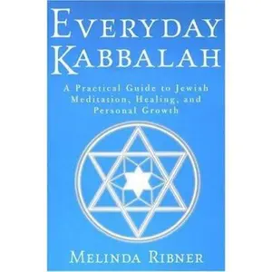 USED-Everyday Kabbalah: A Practical Guide to Jewish Meditation, Healing, and Personal Growth by Melinda Ribner (Paperback)