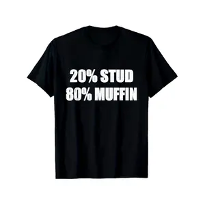 20% Stud 80% Muffin Shirt Funny Quotes T-shirt Gift Idea T-Shirt, Loose style new unisex short-sleeved T-shirt, casual and comfortable, 100% cotton, S-XXXL