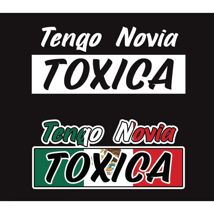 Tengo Novia Toxica Decal Car Window Vinyl Sticker Mexico Trucking Sticker Toxic Girlfriend Trucks Trokiando Toxic Girlfriend Trokas decal