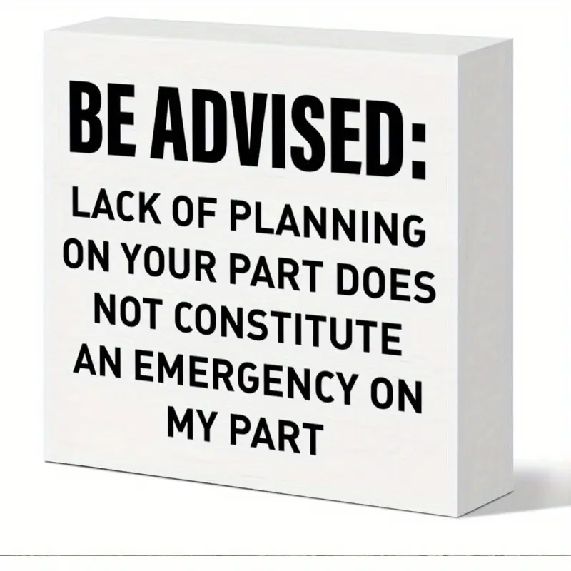 Funny Office Desk Decor Wooden Sign, Decorative Plaque, Be Advised Lack of Planning on Your Part, Office Cubicle Decoration for Work Women Men Gifts for Coworker Colleague Boss Leader Mentor Manager Supervisor 5x5 inch