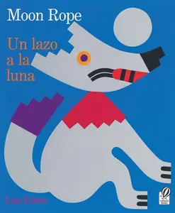 Moon Rope/Un Lazo a La Luna: Bilingual English-Spanish by Lois Ehlert||Lois Ehlert [Paperback Book]