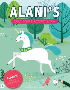 Alani's Coloring & Activity Book: A Personalized Gift For Alani - Her Name on Every Custom Coloring Page (Personalized Coloring Pages)