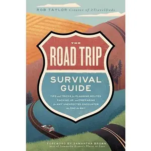 USED-The Road Trip Survival Guide: Tips and Tricks for Planning Routes, Packing Up, and Preparing for Any Unexpected Encounter Along the Way by Taylor, Rob (Paperback)