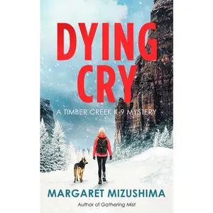 Dying Cry: A Timber Creek K-9 Mystery -- Margaret Mizushima - Hardcover