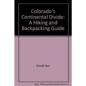 USED-Colorado's Continental Divide: A Hiking and Backpacking Guide by Ron Ruhoff (Paperback)