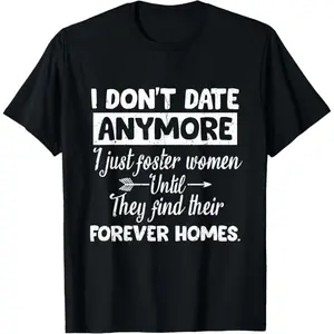 100% Premium Cotton T-Shirt I Don't Date Anymore I Just Foster Women/Funny Husband Gift T-Shirt