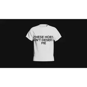 these hoes don't deserve me shirt