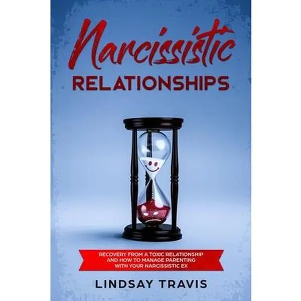 USED-Narcissistic Relationships: Recovery from a Toxic Relationship and How to Manage Parenting with Your Narcissistic Ex by Travis, Lindsay (Paperback)