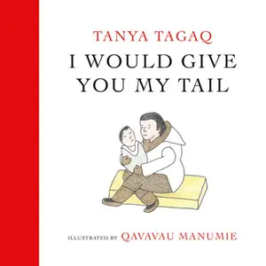 I Would Give You My Tail -- Tanya Tagaq, Hardcover
