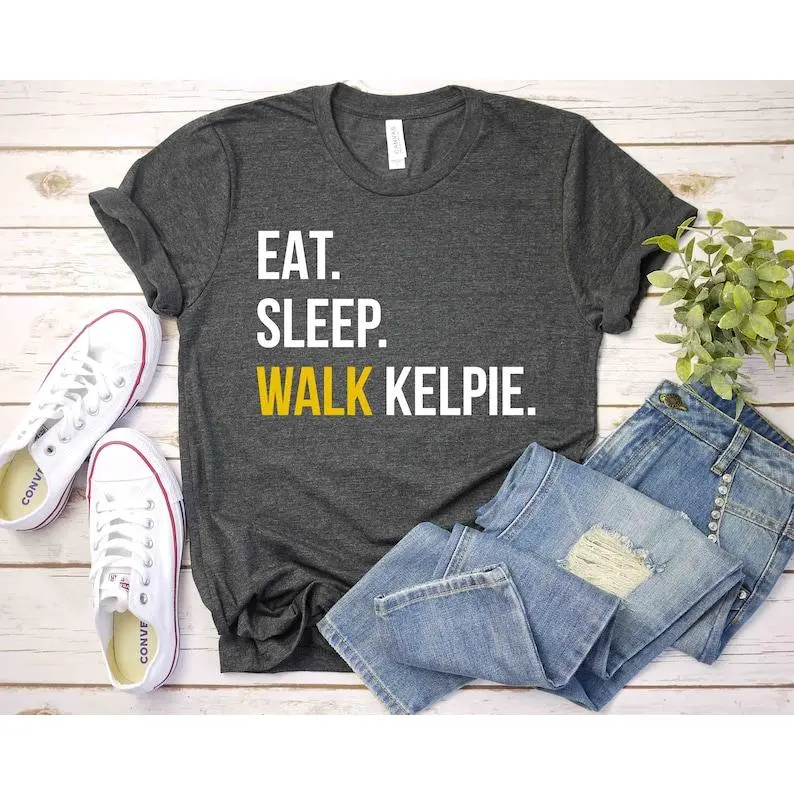 Kelpie T-shirt, Eat Sleep Walk Kelpie Shirt, Kelpie Mum, Kelpie Mom shirt, Kelpie Mom T-Shirt, Kelpie Dad, Gift for Mens and Womens