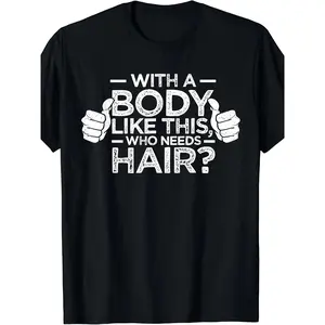 Figure like This Who Needs Hair Shirt Bald Man Dad Gift T-shirt
