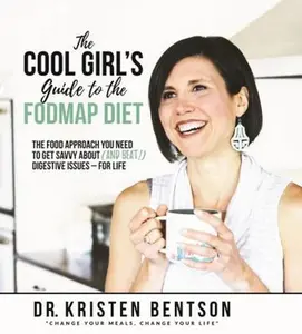 USED-The Cool Girl's Guide to the FODMAP Diet: Everything you need to get savvy about (and beat!) digestive issues - for life by Bentson, Kristen (Paperback)