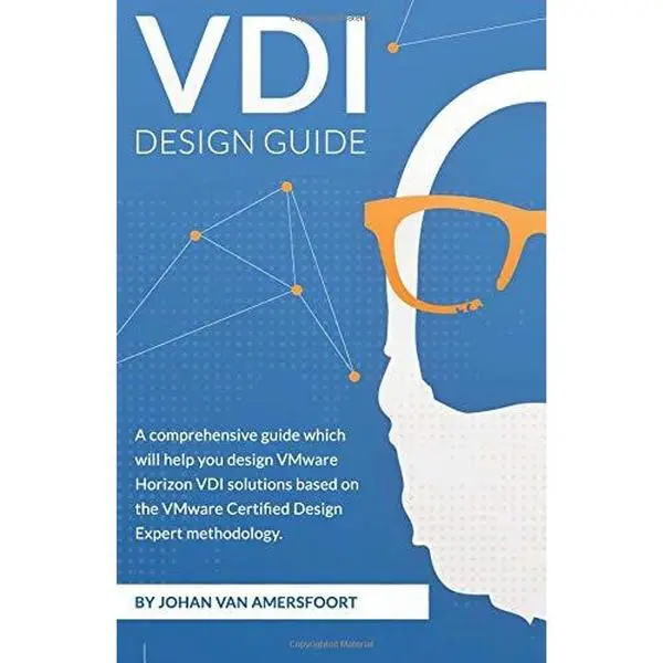 USED-VDI Design Guide: A comprehensive guide to help you design VMware Horizon, based on modern standards (EUC Design Series) by Johan van Amersfoort (Paperback)