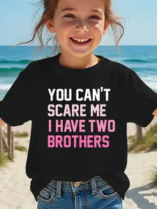 a 3-13YSummer Fashion Short-Sleeve T-Shirt for Girls with The Print 'YOU CAN'T SCARE ME I HAVE TWO BROTHERS' Casual Top NYDX4274