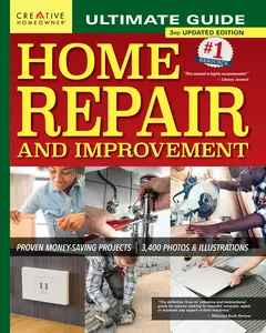 Ultimate Guide to Home Repair and Improvement, 3rd Updated Edition: Proven Money-Saving Projects; 3,400 Photos & Illustrations -- Charles Byers - Hardcover