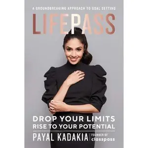 USED-Lifepass: Drop Your Limits, Rise to Your Potential -A Groundbreaking Approach to Goal Setting by Kadakia, Payal (Hardcover)