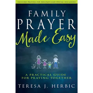 USED-Family Prayer Made Easy: A Practical Guide for Praying Together by Herbic, Teresa (Paperback)