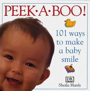 USED-Peekaboo! 101 Ways to Make A Baby Smile by Sheila Hanly (Hardcover)