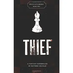 USED-Thief: Ratcatchers, Volume Two: A Fantasy Hardboiled by Matthew Colville (Paperback)