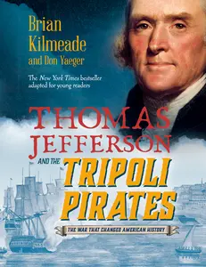USED-Thomas Jefferson and the Tripoli Pirates (Young Readers Adaptation): The War That Changed American History by Kilmeade, Brian (Hardcover)