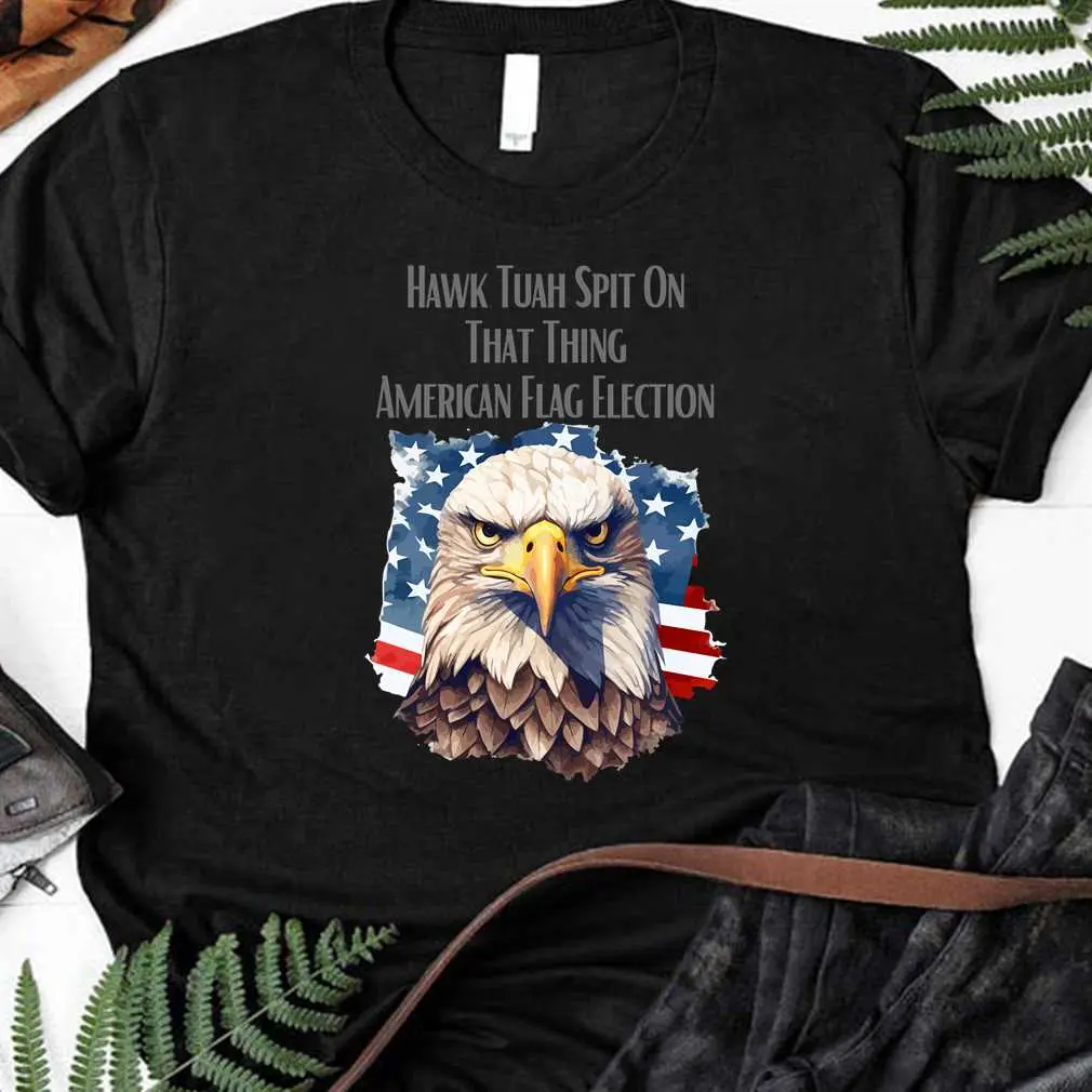 Hawk Tuah Spit On That Thing American Flag Election T-Shirt