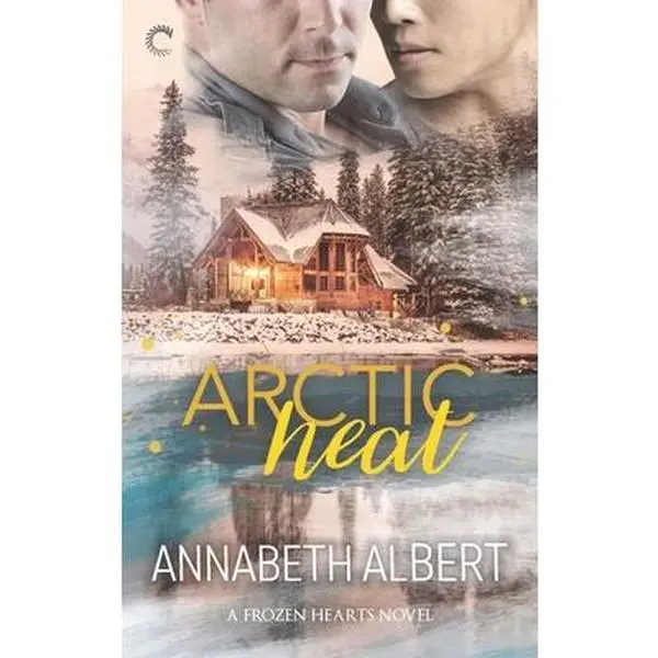 USED-Arctic Heat: A Forced Proximity Gay Romance Novel (Frozen Hearts, 3) by Annabeth Albert (Unknown)
