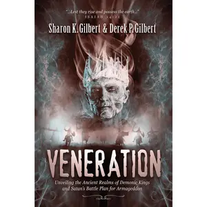 Veneration: Unveiling the Ancient Realms of Demonic Kings and Satan’s Battle Plan for Armageddon