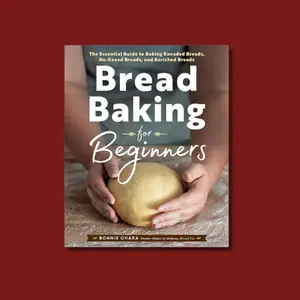 Bread Baking for Beginners: The Essential Guide to Baking Kneaded Breads, No-Knead Breads, and Enriched Breads