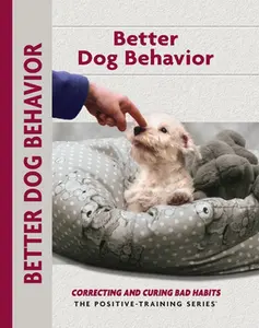 USED-Better Dog Behavior and Training: Correcting and Curing Bad Habits by Schwartz, Charlotte (Paperback)