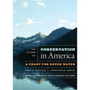 USED-The Future of Conservation in America: A Chart for Rough Water by Machlis, Gary E. (Paperback)
