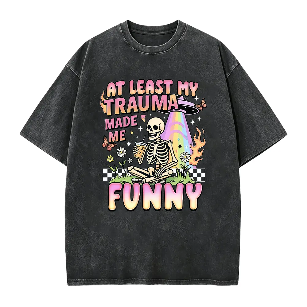 Funny Skeleton Shirt, At Least My Trauma Made Me Funny, Funny Mental Health Tee, Sarcastic Gift, Dark Humor Tee, Anxiety Tee