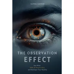 The Observation Effect: See What 99% of People Miss and Reshape Your Reality(The Human Code)