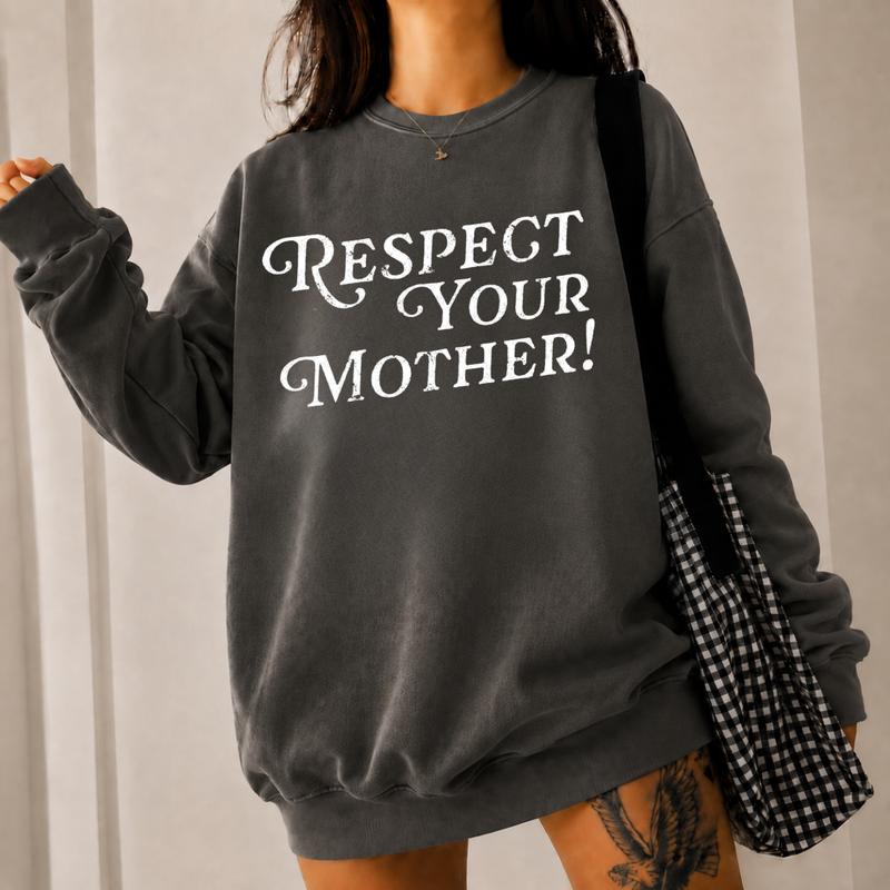 Vintage Respect Your Mother Sweatshirt, Funny Attitude Quote Crewneck, Retro Y2K Graphic Pullover, Cute Sassy Saying Gift for Women